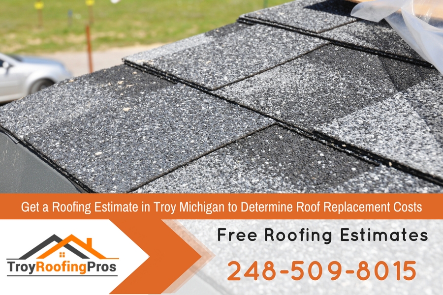 Get a Roofing Estimate in Troy Michigan to Determine Roof Replacement Costs