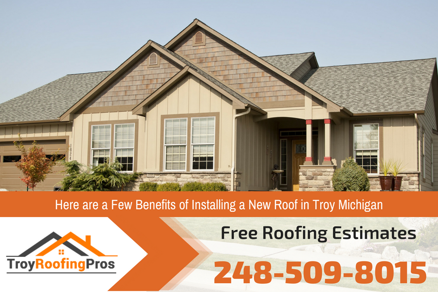 Here are a Few Benefits of Installing a New Roof in Troy Michigan