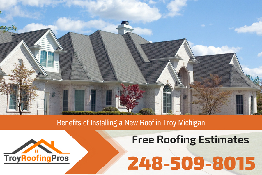 Benefits of Installing a New Roof in Troy Michigan