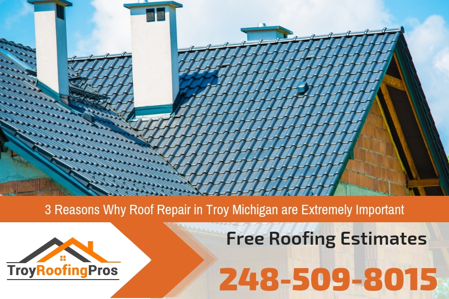 3 Reasons Why Roof Repair in Troy Michigan are Extremely Important