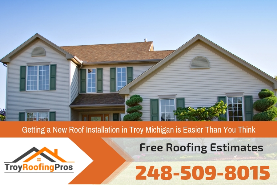 Getting a New Roof Installation in Troy Michigan is Easier Than You Think