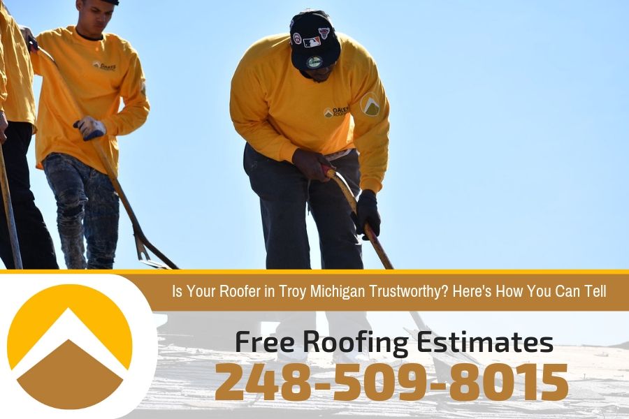 Is Your Roofer in Troy Michigan Trustworthy? Here's How You Can Tell