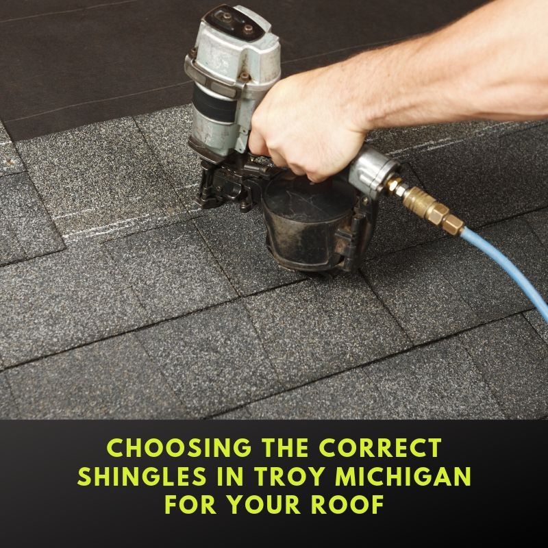 Choosing the Correct Shingles in Troy Michigan for Your Roof 