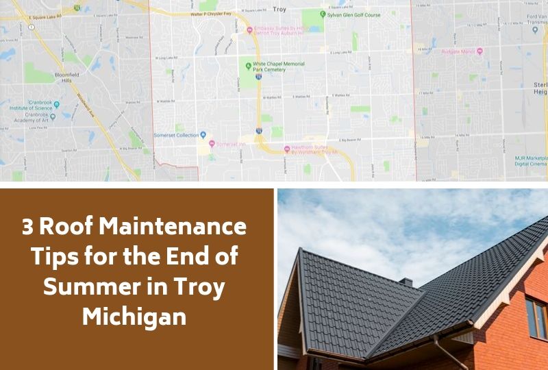 3 Roof Maintenance Tips for the End of Summer in Troy Michigan