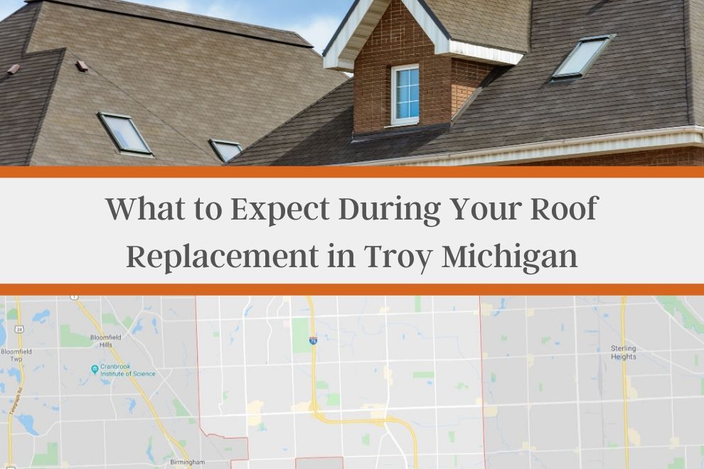 What to Expect During Your Roof Replacement in Troy Michigan