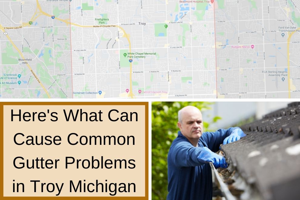 Here's What Can Cause Common Gutter Problems in Troy Michigan