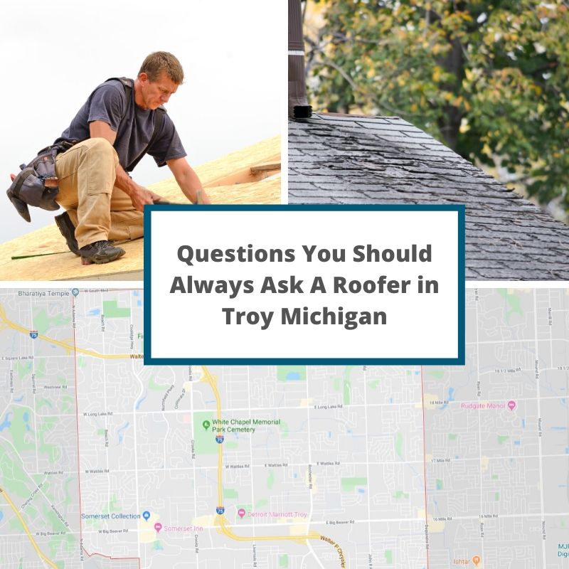 Questions You Should Always Ask A Roofer in Troy Michigan