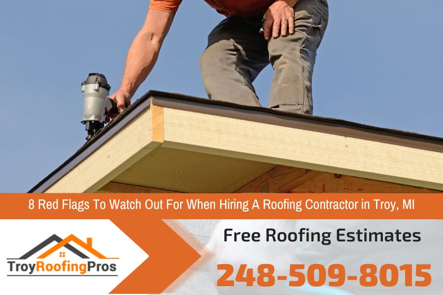 8 Red Flags To Watch Out For When Hiring A Roofing Contractor in Troy, MI