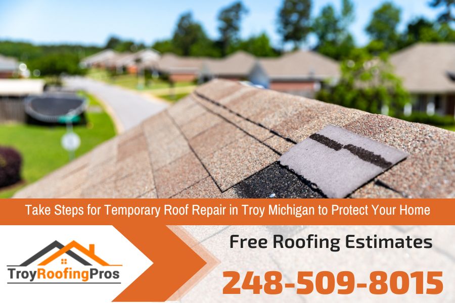 Take Steps for Temporary Roof Repair in Troy Michigan to Protect Your Home